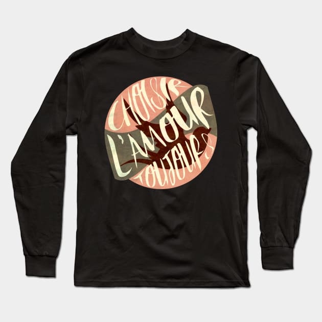 choisir l'amour toujours Long Sleeve T-Shirt by ciciyu